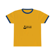 Why Not Retire Unisex Ringer Tee - JTApparel
