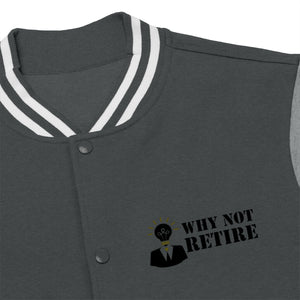 Why Not Retire Men's Varsity Jacket - JTApparel