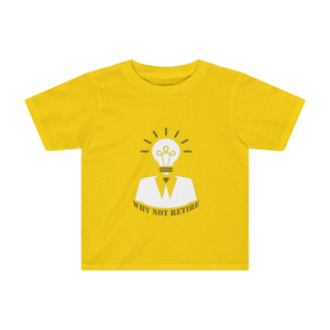 Why Not Retire Kids Tee - JTApparel