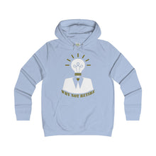 Why Not Retire Girlie College Hoodie - JTApparel