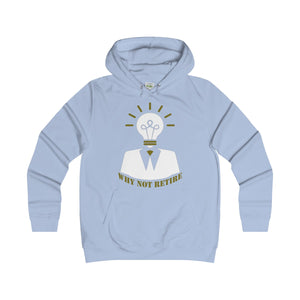 Why Not Retire Girlie College Hoodie - JTApparel