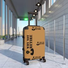 Why Not Retire Cabin Suitcase