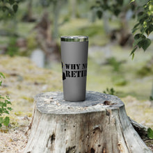 Why Not Retire Copper Vacuum Insulated Tumbler, 22oz