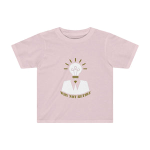 Why Not Retire Kids Tee - JTApparel