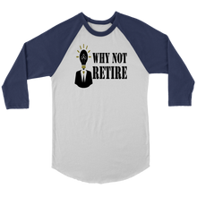 Why Not Retire Canvas Unisex 3/4 Raglan Long Sleeve Baseball T-Shirt - JTApparel