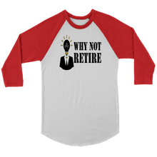 Why Not Retire Canvas Unisex 3/4 Raglan Long Sleeve Baseball T-Shirt - JTApparel