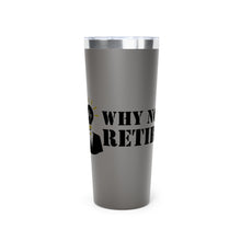 Why Not Retire Copper Vacuum Insulated Tumbler, 22oz