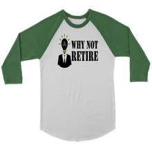 Why Not Retire Canvas Unisex 3/4 Raglan Long Sleeve Baseball T-Shirt - JTApparel