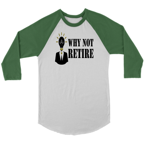 Why Not Retire Canvas Unisex 3/4 Raglan Long Sleeve Baseball T-Shirt - JTApparel