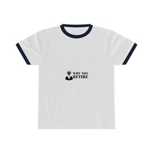Why Not Retire Unisex Ringer Tee - JTApparel