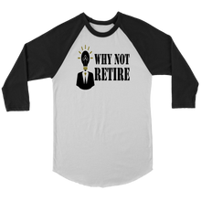 Why Not Retire Canvas Unisex 3/4 Raglan Long Sleeve Baseball T-Shirt - JTApparel