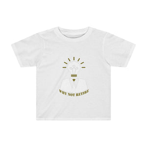 Why Not Retire Kids Tee - JTApparel