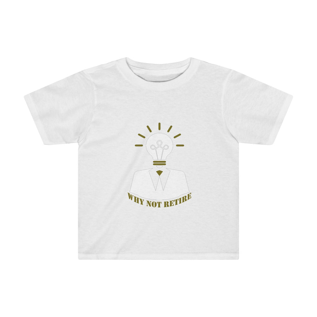 Why Not Retire Kids Tee - JTApparel