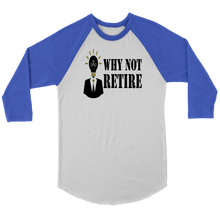 Why Not Retire Canvas Unisex 3/4 Raglan Long Sleeve Baseball T-Shirt - JTApparel