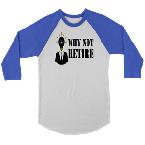 Why Not Retire Canvas Unisex 3/4 Raglan Long Sleeve Baseball T-Shirt - JTApparel