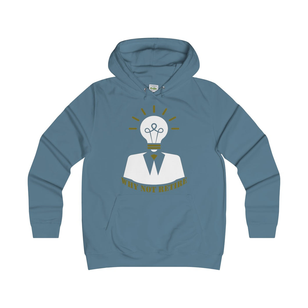 Why Not Retire Girlie College Hoodie - JTApparel