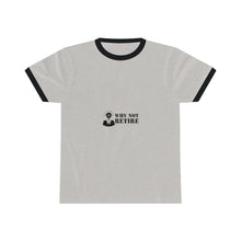 Why Not Retire Unisex Ringer Tee - JTApparel