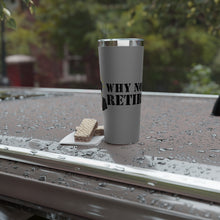 Why Not Retire Copper Vacuum Insulated Tumbler, 22oz