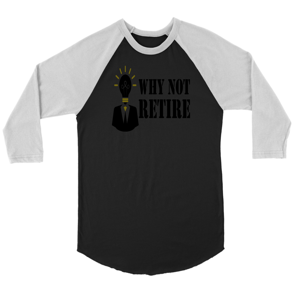 Why Not Retire Canvas Unisex 3/4 Raglan Long Sleeve Baseball T-Shirt - JTApparel
