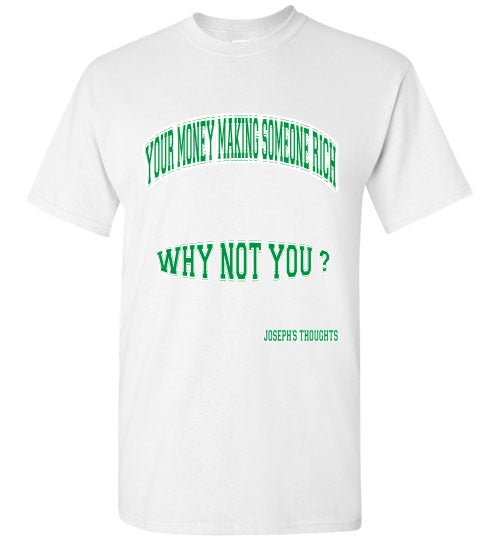 Your Money Making Someone Rich Tee - JTApparel