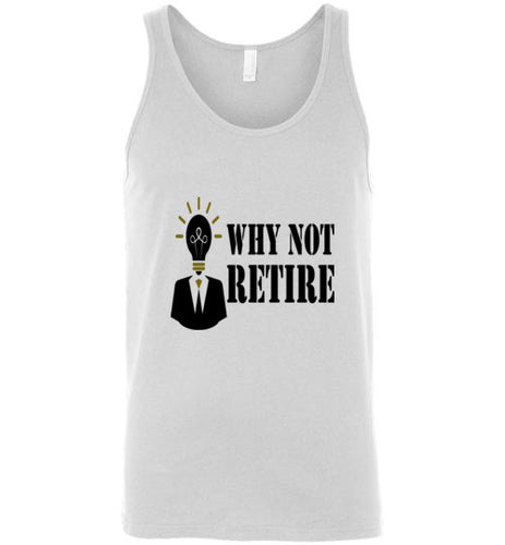 Why Not Retire Unisex Tank Top - JTApparel