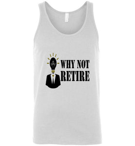 Why Not Retire Unisex Tank Top - JTApparel
