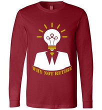 Why Not Retire Long Sleeve T-Shirt - JTApparel