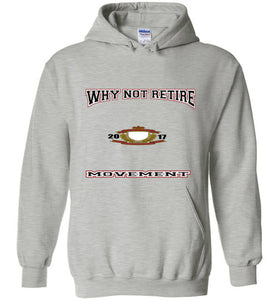 Why Not Retire Movement Hoodies - JTApparel