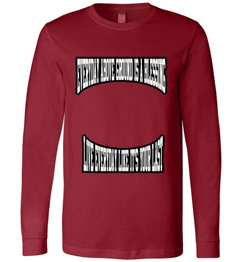 Everyday Above Ground Is A Blessing Canvas Long Sleeve T-Shirt]Jtapparel.com - JTApparel