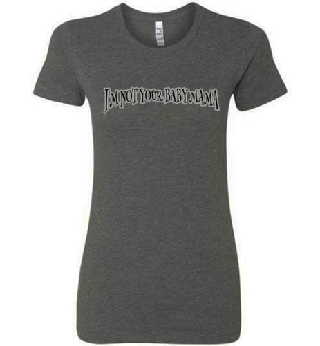 I'm Not Your Baby Mama Tee]Jtapparel.com - JTApparel