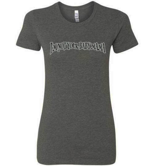 I'm Not Your Baby Mama Tee]Jtapparel.com - JTApparel