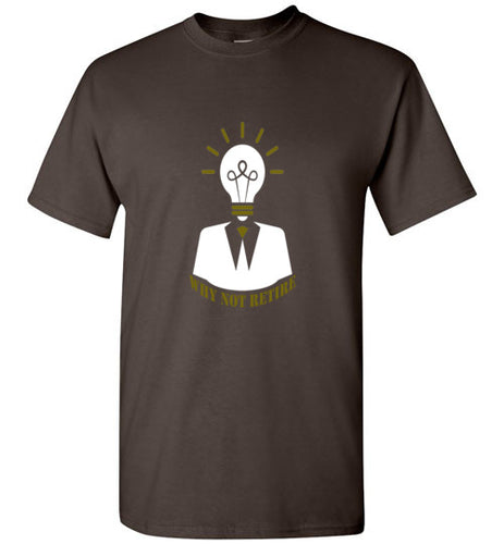 Why Not Retire Dark Chocolate Tee] Jtapparel.com - JTApparel