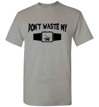Don't Waste My Time Tee]Jtapparel.com - JTApparel