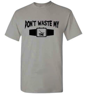 Don't Waste My Time Tee]Jtapparel.com - JTApparel