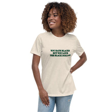 You Hate Black's Women's Relaxed T-Shirt