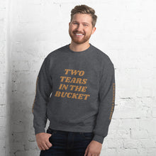 Two Tears In The Bucket Sweatshirt