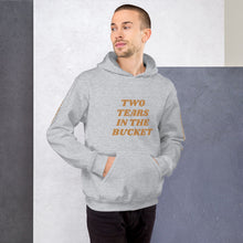 Two Tears In The Bucket Hooded Sweatshirt