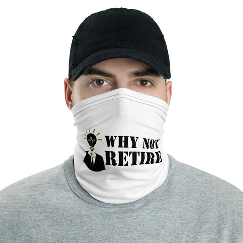 Why Not Retire Neck Gaiter