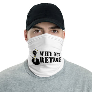 Why Not Retire Neck Gaiter