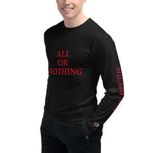All Or Nothing Men's Champion Long Sleeve Shirt
