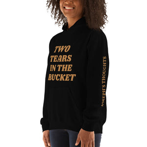 Two Tears In The Buckets Hooded Sweatshirt