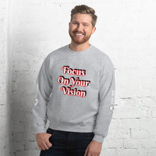 Focus On Your Vison Unisex Sweatshirt
