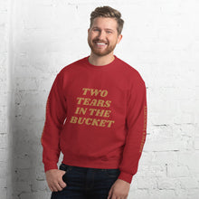 Two Tears In The Bucket Sweatshirt