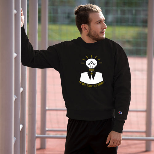 Why Not Retire Men Champion Sweatshirt