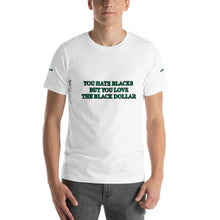 You Hate Blacks Short-Sleeve Unisex T-Shirt