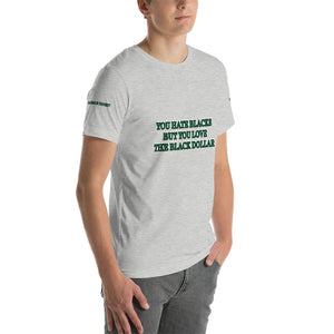 You Hate Blacks Short-Sleeve Unisex T-Shirt