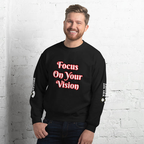 Focus On Your Vison Unisex Sweatshirt