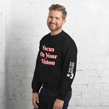 Focus On Your Vison Unisex Sweatshirt