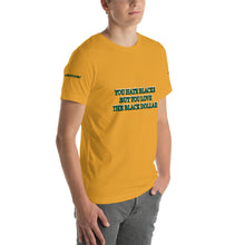 You Hate Blacks Short-Sleeve Unisex T-Shirt