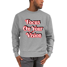 Focus On Your Vison Champion Sweatshirt